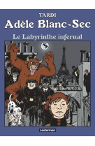 Adele blanc-sec t09 le labyrinthe infernal