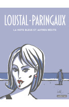 Loustal et paringaux - la note bleue et autres recits