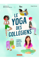 Le yoga des collegiens - 5 seances completes pour gerer son stress et etre bien