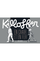 Killoffer en chair et en fer