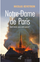 Notre-dame de paris - quel avenir pour notr e passe ?