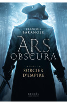 Ars obscura t01 sorcier d'empire