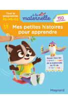 Mes petites histoires pour apprendre - tout le programme 3-6 ans - a la maternelle - tout le program