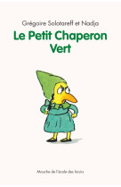 Petit chaperon vert (le) nouvelle edition