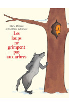 Loups ne grimpent pas aux arbres (les)