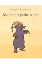 Moi dit la petite taupe