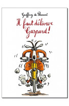 Il faut delivrer gaspard