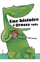 Une histoire a grosse voix