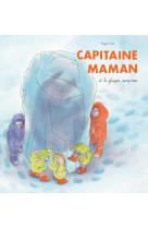 Capitaine maman et le glacon surprise