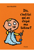 Dis, c'est toi qui as chipe ma tetine