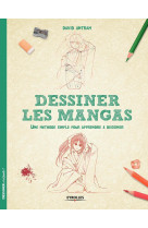 Dessiner les mangas - une methode simple po ur apprendre a dessiner.