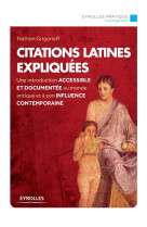 Citations latines expliquees - une introduc tion accessible et documentee au monde anti