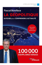 La geopolitique - nouvelle edition mise a j our - 50 fiches pour comprendre l'actualite