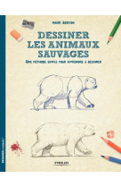 Dessiner les animaux sauvages - une methode simple pour apprendre a dessiner