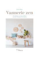 Vannerie zen - 20 creations en rotin a real iser avec des techniques de vannerie