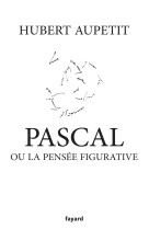 Pascal ou la pensee figurative