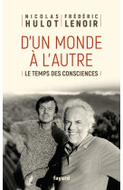 D'un monde a l'autre - le temps des conscie nces