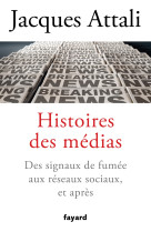 Histoires des medias - des signaux de fumee aux reseaux sociaux, et bien apres