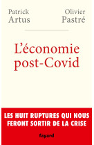 L'economie post-covid - les huit ruptures q ui nous feront sortir de la crise