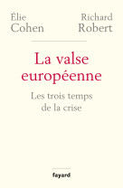 La valse europeenne - les trois temps de la crise