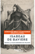 Isabeau de baviere - reine la plus execree de france