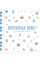 Bienvenue bebe ! le livre de ta naissance avec la papeterie