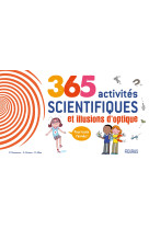 365 activites scientifiques et illusions d optique pour toute l annee