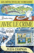 Les detectives du yorkshire - tome 1 rendez -vous avec le crime