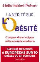 La verite sur l'obesite - les cles pour la comprendre et la soigner