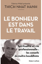 Le bonheur est dans le travail - pleine conscience, spiritualite et vie professionnelle