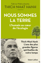 Nous sommes la terre - l'humain au coeur de l'ecologie