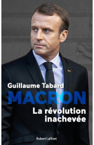 Macron, la revolution inachevee