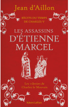 Recits du temps de charles v - tome 2 les assassins d'etienne marcel