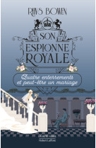 Son espionne royale - quatre enterrements et peut-etre un mariage - tome 12