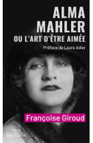 Alma mahler ou l'art d'etre aimee