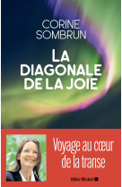 La diagonale de la joie - voyage au coeur d e la transe