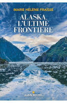 Alaska, l'ultime frontiere