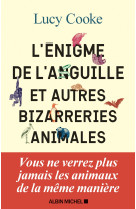 L'enigme de l'anguille et autres bizarrerie s animales