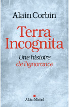 Terra incognita - une histoire de l'ignoran ce