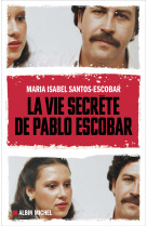 La vie secrete de pablo escobar