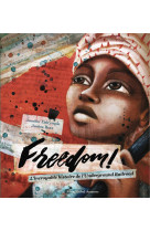 Freedom ! l'incroyable histoire de l'underground railroad