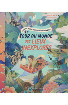 Le tour du monde des lieux inexplores