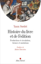 Histoire du livre et de l'edition - product ion et circulation, formes et mutations