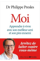 Moi - apprendre a vivre avec son meilleur a mi et son pire ennemi