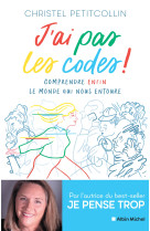 J'ai pas les codes ! - comprendre enfin le monde qui nous entoure