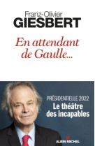 En attendant de gaulle - le theatre des incapables - tome 2