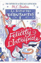 La saison des debutantes - tome 1 - felicity l'intrepide