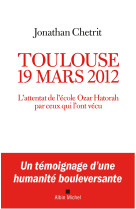 Toulouse 19 mars 2012 - l'attentat de l'ecole ozar hatorah par ceux qui l'ont vecu