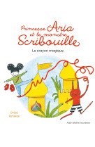 Princesse aria et le monstre scribouille - le crayon magique