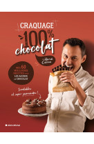 Craquage 100% chocolat - mes 60 meilleures recettes au chocolat pour fondre de plaisir !